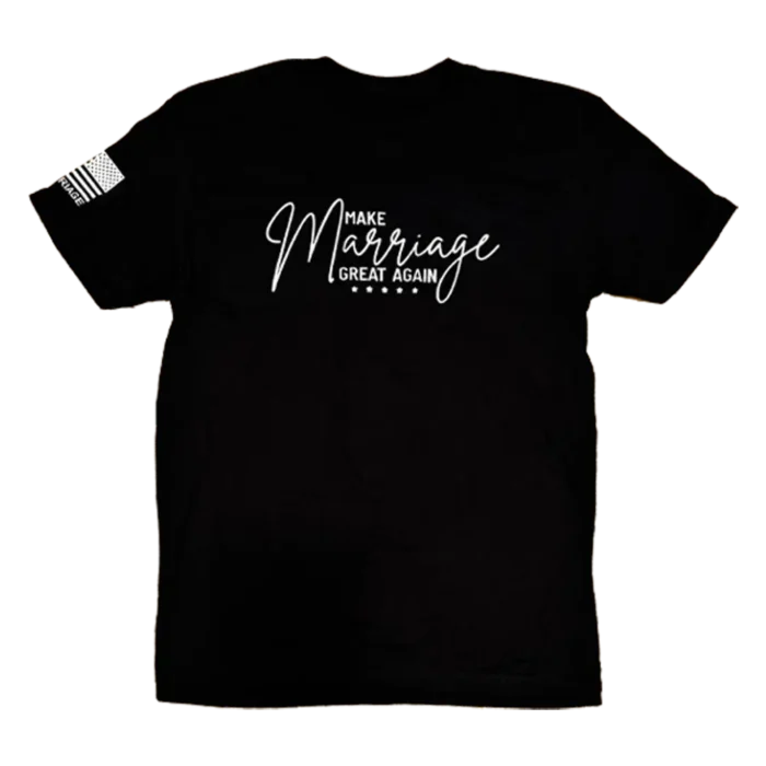 MAKE MARRIAGE GREAT AGAIN SHIRT - 24/7 MARRIAGE